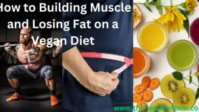 How to Building Muscle and Losing Fat on a Vegan Diet