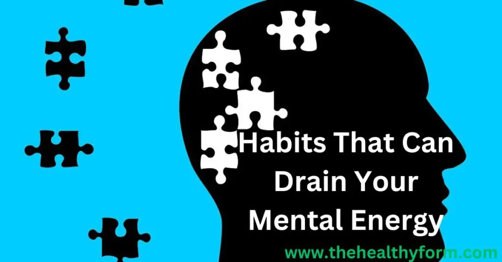 Habits That Can Drain Your Mental Energy