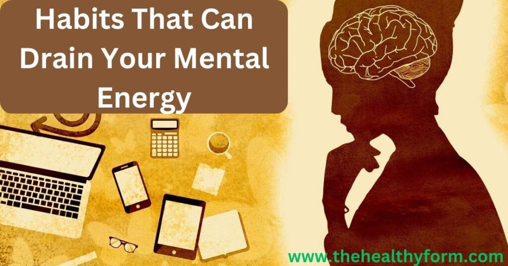 Habits That Can Drain Your Mental Energy